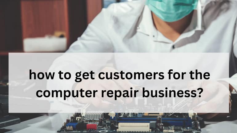 how to get customers for computer repair business in india